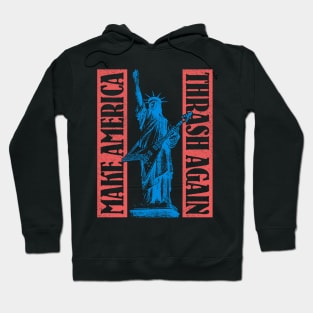 Make America Thrash Again Hoodie